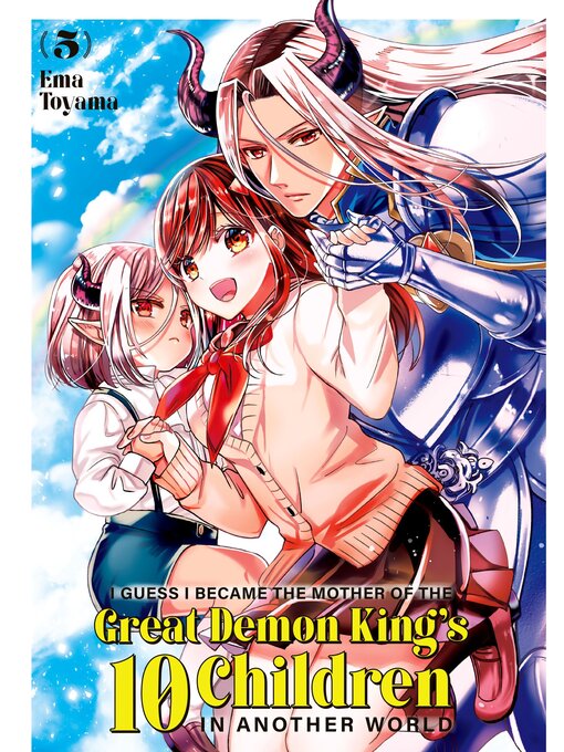 Title details for I Guess I Became the Mother of the Great Demon King's 10 Children in Another World, Volume 5 by Ema Toyama - Available
